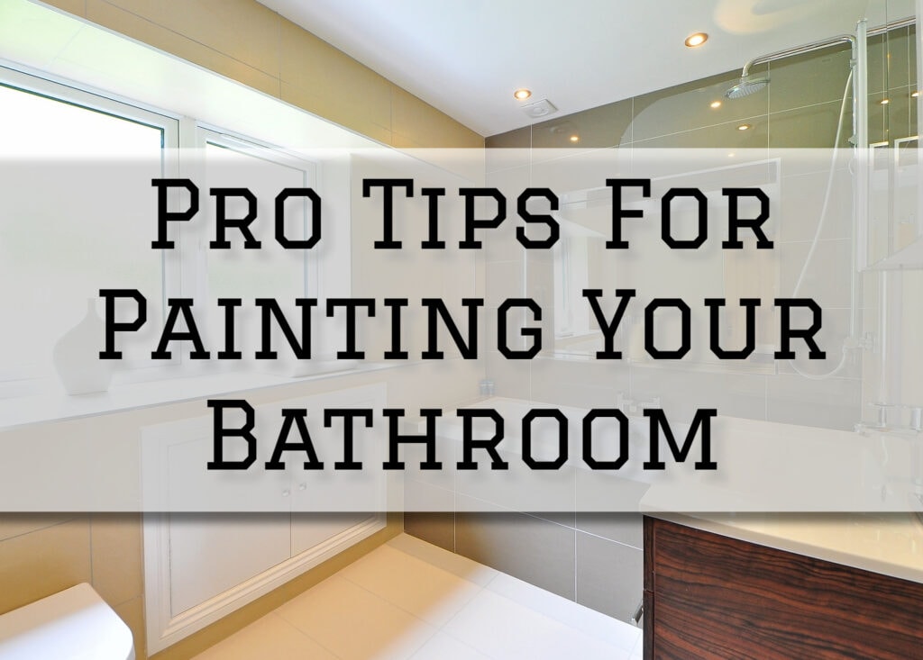 2024-01-15 Painting and Wallpapering Burlington OT Pro Tips For Painting Your Bathroom