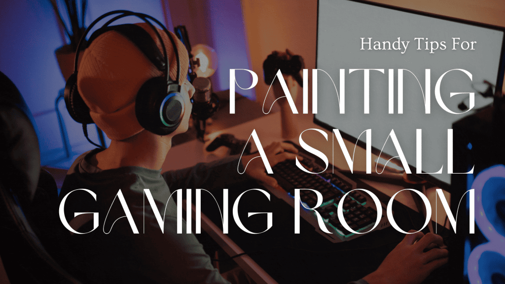 2024-08-15 DW Painting and Wallpapering Burlington OT Handy Tips For Painting A Small Gaming Room